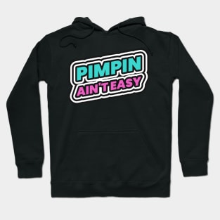 pimpin aint easy pimp Hoodie